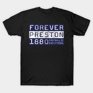 Football Is Everything - Forever Preston T-Shirt